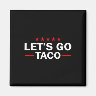 Let's Go Taco Funny Trump Always Chickens Out _6  Magnet