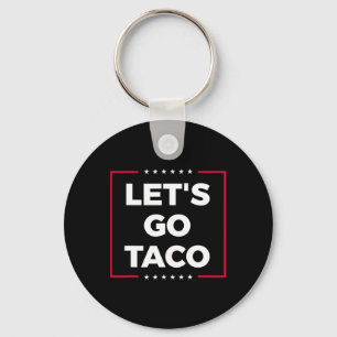 Let's Go Taco Funny Trump Always Chickens Out 7 Key Ring