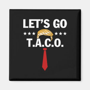 Let's Go Taco Funny Trump Always Chickens Out 7  Magnet