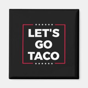 Let's Go Taco Funny Trump Always Chickens Out 7 Magnet