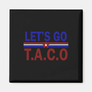 Let's Go Taco Funny Trump Always Chickens Out 8 Magnet