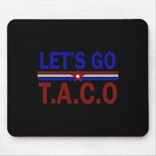 Let's Go Taco Funny Trump Always Chickens Out 8 Mouse Pad