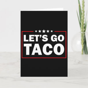 Let's Go Taco Funny Trump Always Chickens Out _9 Card