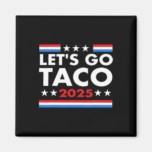 Let's Go Taco Funny Trump Always Chickens Out 9  Magnet