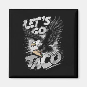 Let's Go Taco Funny Trump Always Chickens Out &#  Magnet