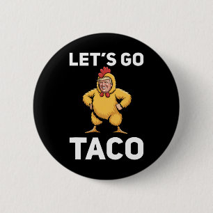 Let's Go Taco Funny Trump Chicken Suit Funny 6 Cm Round Badge