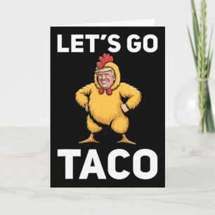 Let's Go Taco Funny Trump Chicken Suit Funny Card