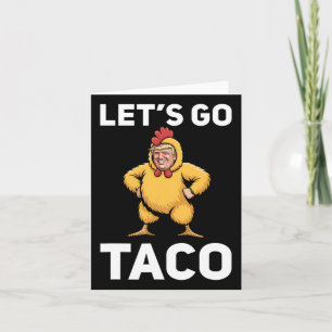 Let's Go Taco Funny Trump Chicken Suit Funny  Card