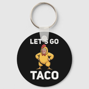 Let's Go Taco Funny Trump Chicken Suit Funny  Key Ring