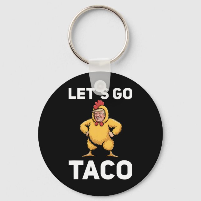 Let's Go Taco Funny Trump Chicken Suit Funny  Key Ring (Front)