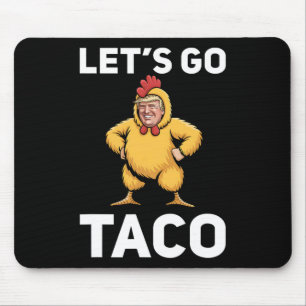 Let's Go Taco Funny Trump Chicken Suit Funny Mouse Pad