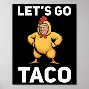Let's Go Taco Funny Trump Chicken Suit Funny  Poster