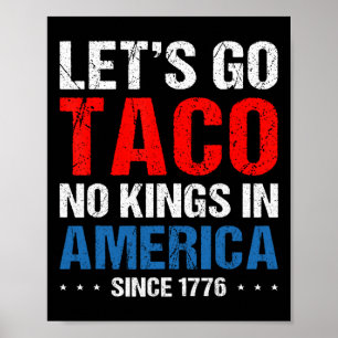 Let's Go Taco No Kings In America Since 1776 4th O Poster