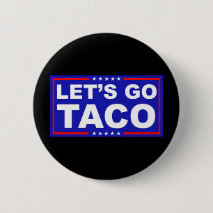 Let's Go Taco Political Humor 6 Cm Round Badge