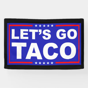 Let's Go Taco Political Humour Banner