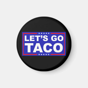 Let's Go Taco Political Humour Magnet