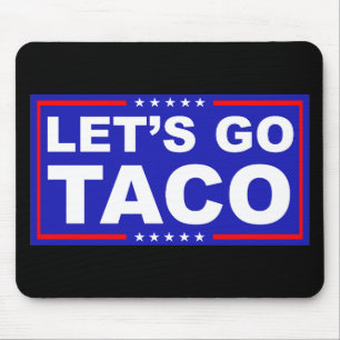 Let's Go Taco Political Humour Mouse Pad