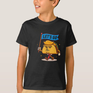 Let's Go Taco Political Satire Funny Angry Taco Po T-Shirt