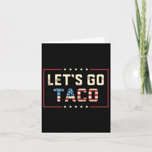 Let's Go Taco Retro Political Funny T.a.c.o Let's  Card