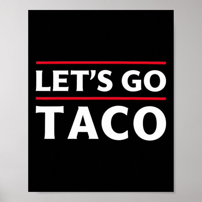 Let's Go Taco Shirt Funny Slogan Let's Go Taco 3  Poster (Front)