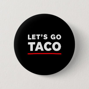 Let's Go Taco Shirt Funny Slogan Let's Go Taco 4 6 Cm Round Badge