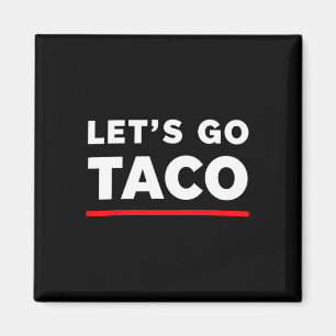 Let's Go Taco Shirt Funny Slogan Let's Go Taco 4 Magnet