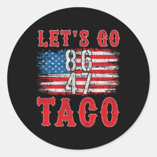 Let's Go Taco Shirt Funny Trump Always Chickens Ou Classic Round Sticker