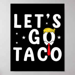 Let's Go Taco Shirt Funny Trump Always Chickens Ou Poster