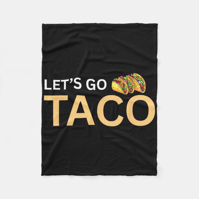 Let's Go Taco Shirt - Lets Go Taco 2  Fleece Blanket (Front)