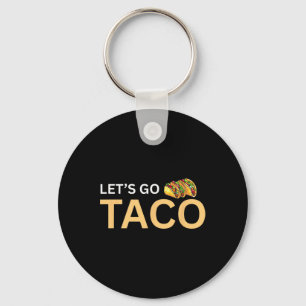 Let's Go Taco Shirt - Lets Go Taco 2 Key Ring