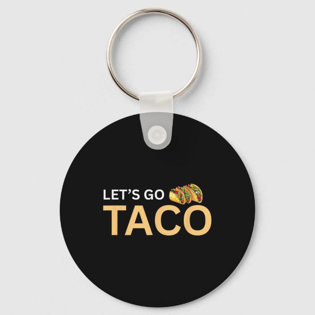 Let's Go Taco Shirt - Lets Go Taco 2  Key Ring (Front)