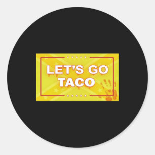 Let's Go Taco Shirt Let's Go Taco 33 Classic Round Sticker