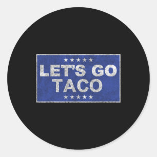 Let's Go Taco Shirt Let's Go Taco 35  Classic Round Sticker