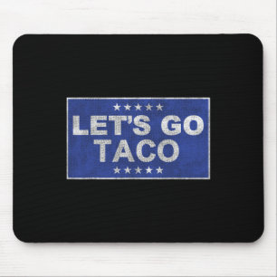 Let's Go Taco Shirt Let's Go Taco 35 Mouse Pad