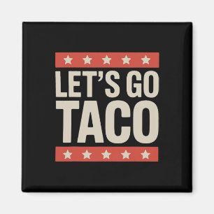 Let's Go Taco Shirt Let's Go Taco 36 Magnet