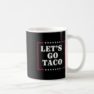 Let's Go Taco Shirt Let's Go Taco 42 Coffee Mug