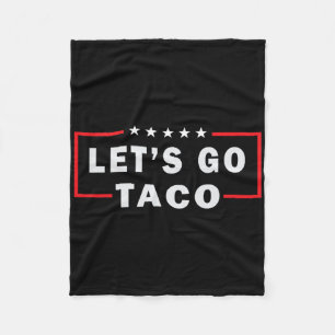 Let's Go Taco Shirt Let's Go Taco 47 Fleece Blanket