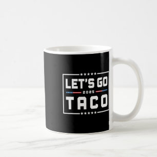 Let's Go Taco Shirt Let's Go Taco &#; Coffee Mug