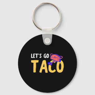 Let's Go Taco Shirt - Lets Go Taco  Key Ring