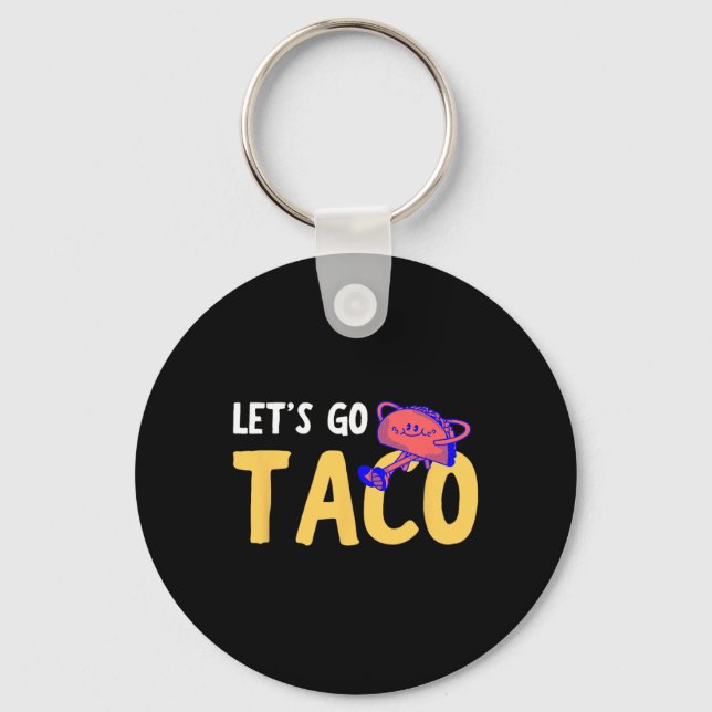 Let's Go Taco Shirt - Lets Go Taco  Key Ring (Front)