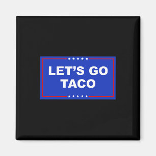Let's Go Taco Shirt Let's Go Taco Magnet
