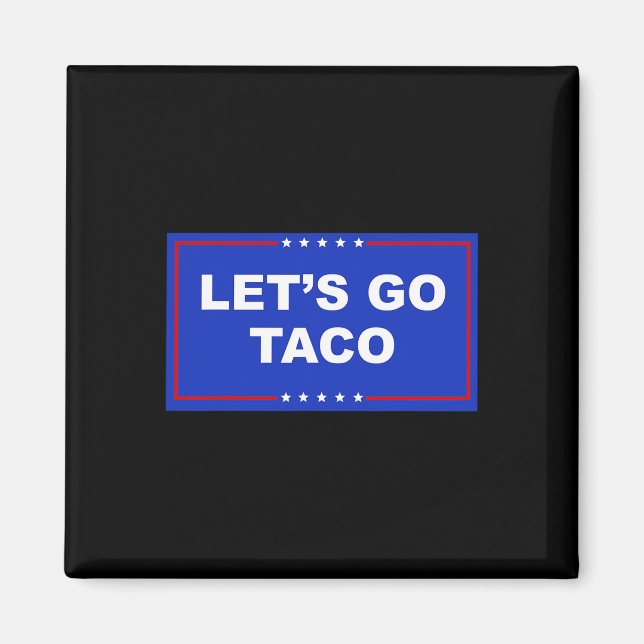 Let's Go Taco Shirt Let's Go Taco  Magnet (Front)