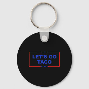 Let's Go Taco Shirt Let's Go Taco Taco Always Chic Key Ring