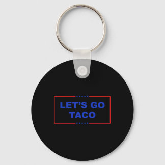 Let's Go Taco Shirt Let's Go Taco Taco Always Chic Key Ring