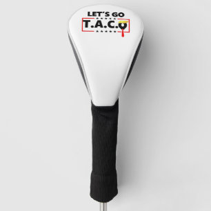 Let's Go TACO Trump  4th Of July Taco Lovers Golf Head Cover