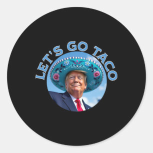 Let's Go Taco Trump Always Chickens Out 2 Classic Round Sticker