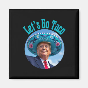Let's Go Taco Trump Always Chickens Out 3 (2) Magnet