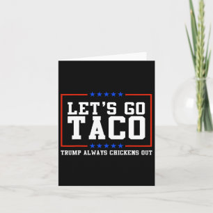 Let's Go Taco Trump Always Chickens Out 3 Card
