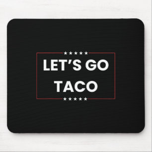 Let's Go Taco Trump Always Chickens Out Fascist Ta Mouse Pad