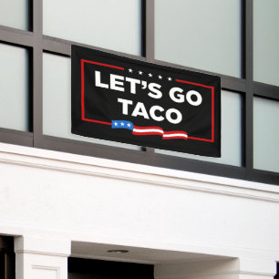 Let's Go Taco Trump Always Chickens Out Funny Banner